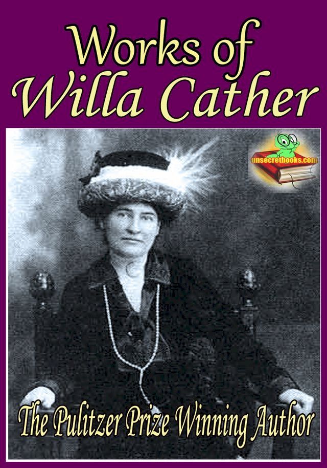  Works of Willa Cather (11 Works): The Novels of Frontier Life(Kobo/電子書)