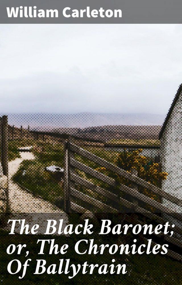  The Black Baronet; or, The Chronicles Of Ballytrain(Kobo/電子書)