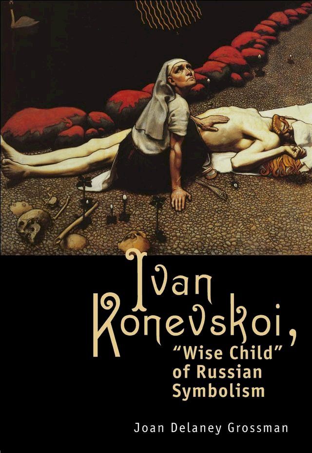  Ivan Konevskoi: "Wise Child" of Russian Symbolism(Kobo/電子書)