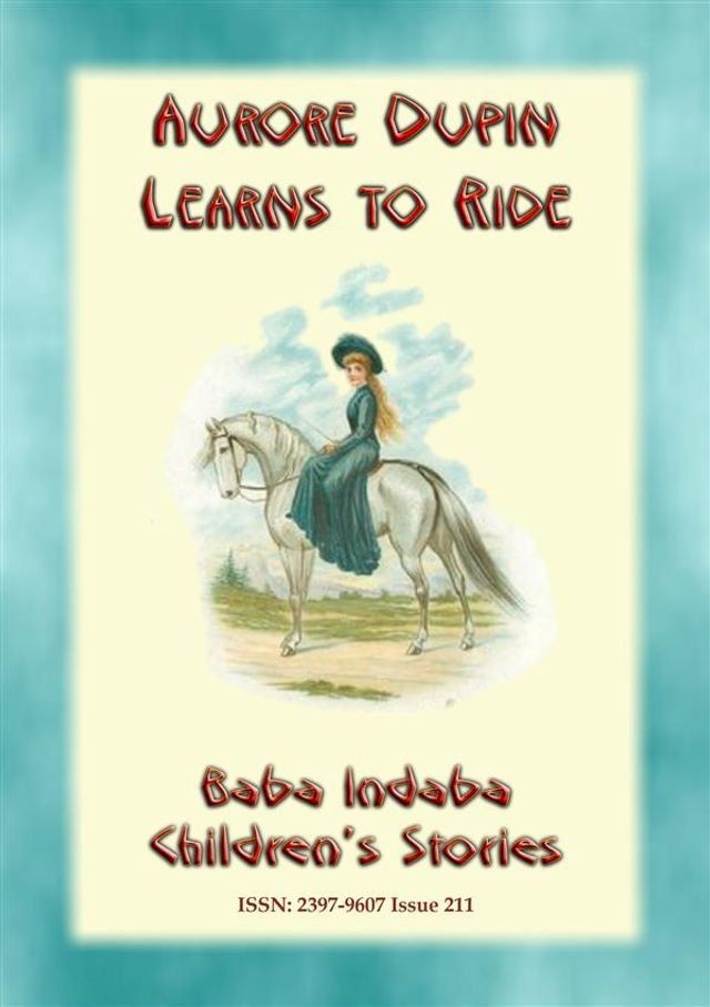  AURORE DUPIN LEARNS HOW TO RIDE - A True story from Napoleonic France(Kobo/電子書)