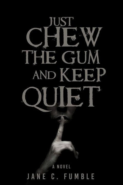 Just Chew the Gum and Keep Quiet(Kobo/電子書)