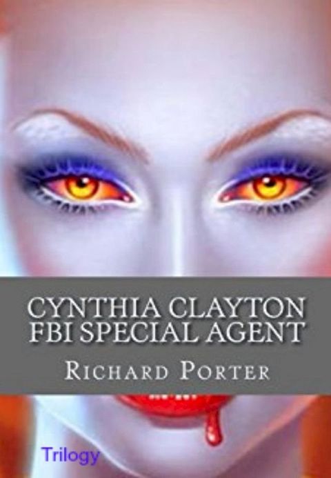 Cynthia Clayton FBI Special Agent: Trilogy(Kobo/電子書)