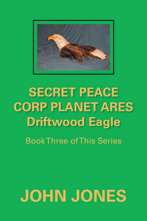 Secret Peace Corp Planet Ares Driftwood Eagle(Kobo/電子書)