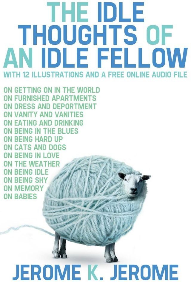  The Idle Thoughts of an Idle fellow: With 12 Illustrations and a Free Online Audio File.(Kobo/電子書)