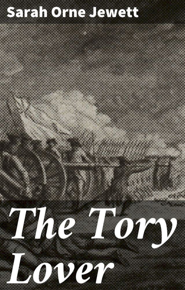  The Tory Lover(Kobo/電子書)