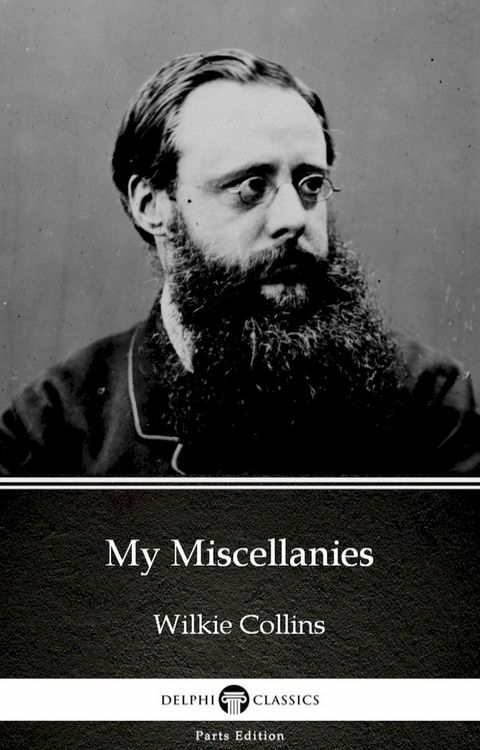 My Miscellanies by Wilkie Collins - Delphi Classics (Illustrated)(Kobo/電子書)