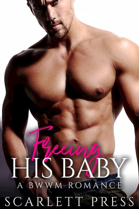 Freeing His Baby: A BWWM Romance(Kobo/電子書)