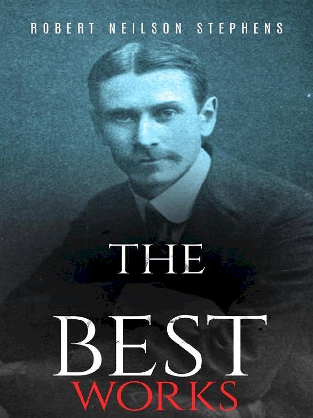  Robert Neilson Stephens: The Best Works(Kobo/電子書)