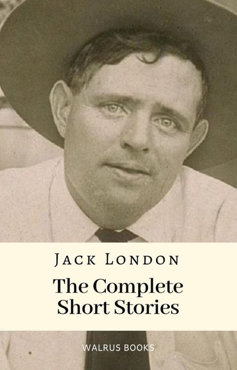 The Complete Short Stories of Jack London(Kobo/電子書)