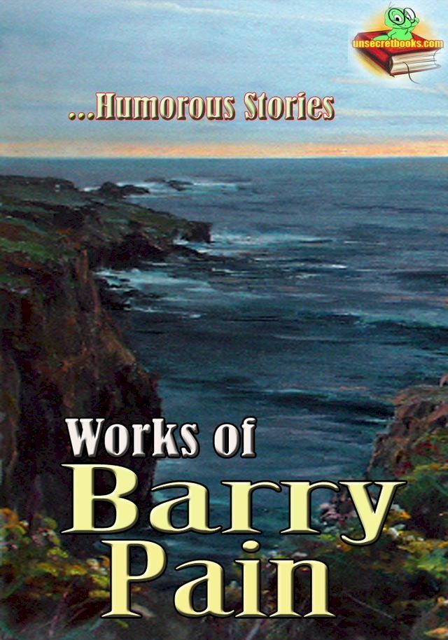  Works of Barry Pain: Eliza, Here and Hereafter, If Winter Don't, and More! ( 5 Works )(Kobo/電子書)