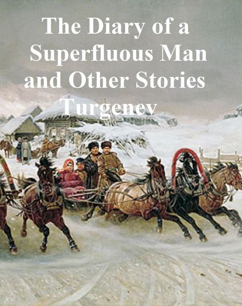 The Diary of a Superfluous Man and Other Stories(Kobo/電子書)