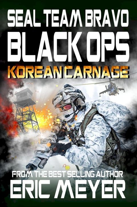 SEAL Team Bravo: Black Ops – Korean Carnage(Kobo/電子書)