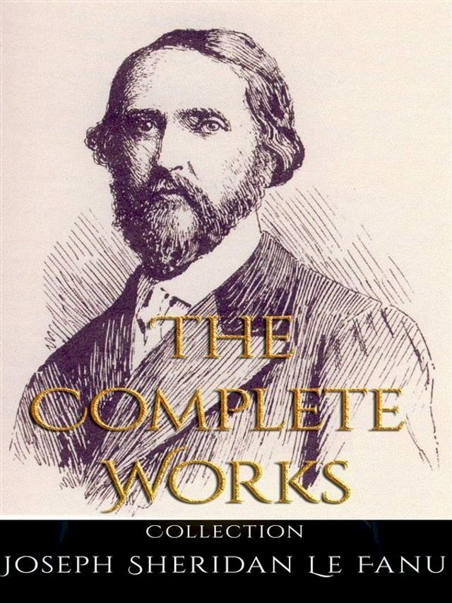  Joseph Sheridan Le Fanu: The Complete Works(Kobo/電子書)