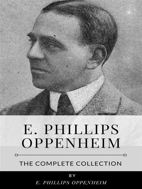 E. Phillips Oppenheim – The Complete Collection(Kobo/電子書)