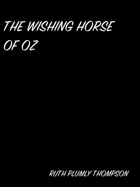 The Wishing Horse Of Oz(Kobo/電子書)