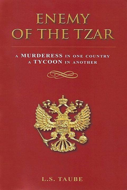 Enemy of the Tzar: A Murderess in One Country, A Tycoon in Another(Kobo/電子書)