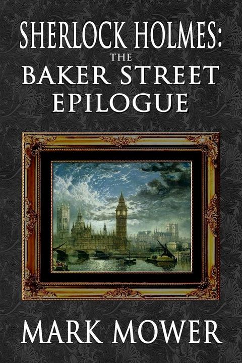 Sherlock Holmes The Baker Street Epilogue(Kobo/電子書)