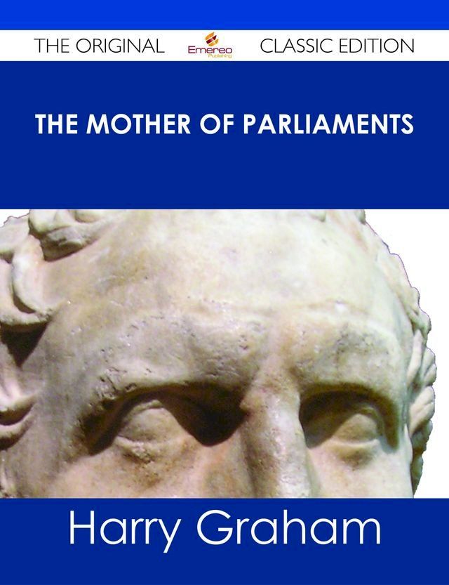  The Mother of Parliaments - The Original Classic Edition(Kobo/電子書)