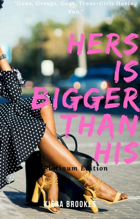 Hers is Bigger than His: The Platinum Edition(Kobo/電子書)