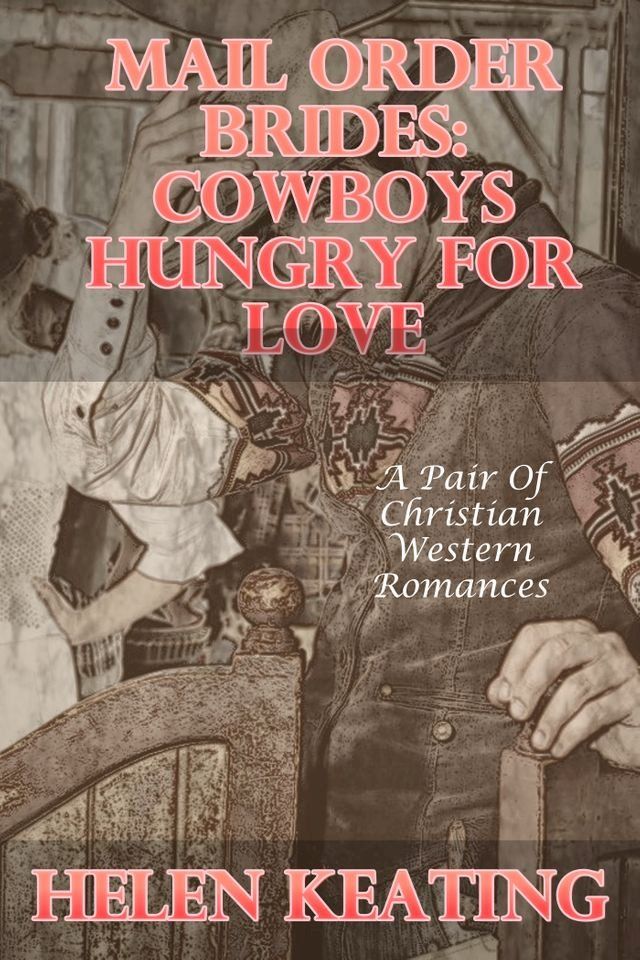  Mail Order Brides: Cowboys Hungry For Love(Kobo/電子書)