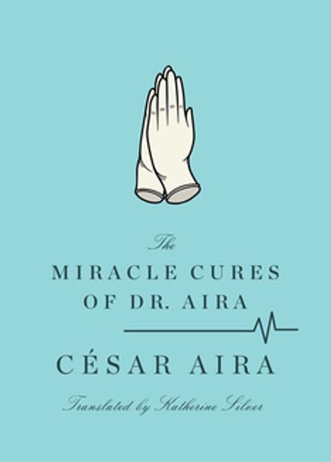 The Miracle Cures of Dr. Aira(Kobo/電子書)