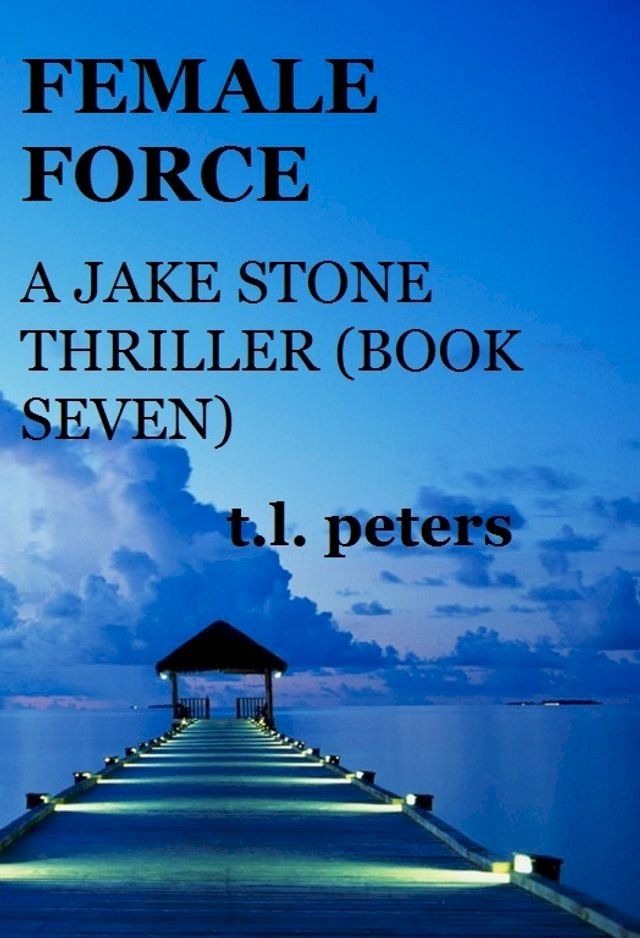  Female Force, A Jake Stone Thriller (Book Seven)(Kobo/電子書)