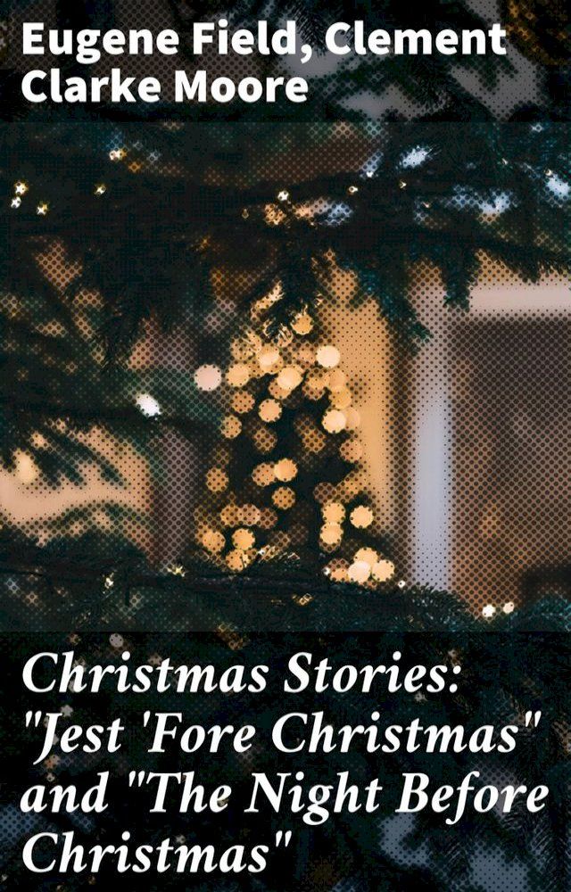  Christmas Stories: "Jest 'Fore Christmas" and "The Night Before Christmas"(Kobo/電子書)