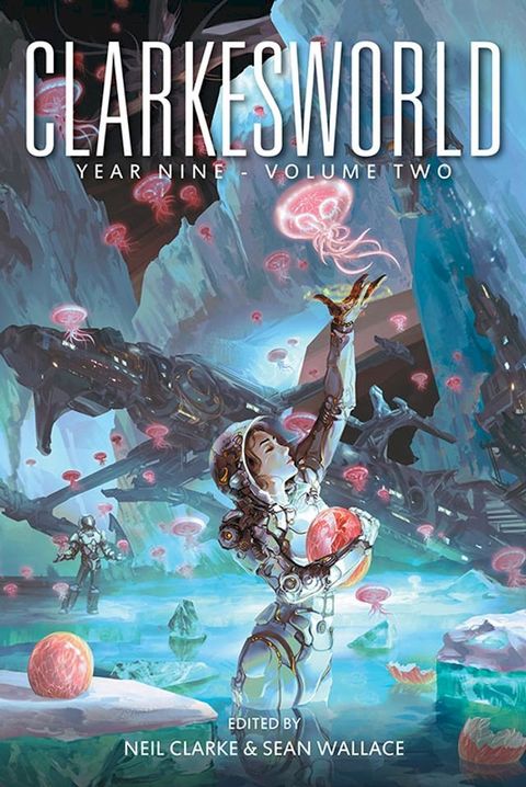 Clarkesworld Year Nine: Volume Two(Kobo/電子書)