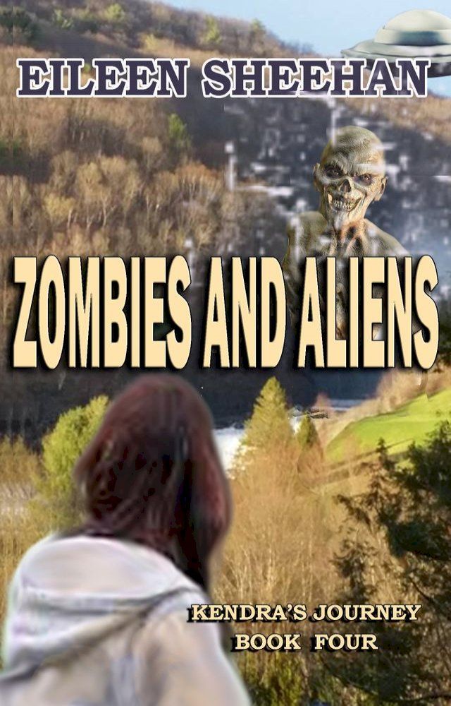  Zombies and Aliens (Book Four of Kendra's Journey)(Kobo/電子書)