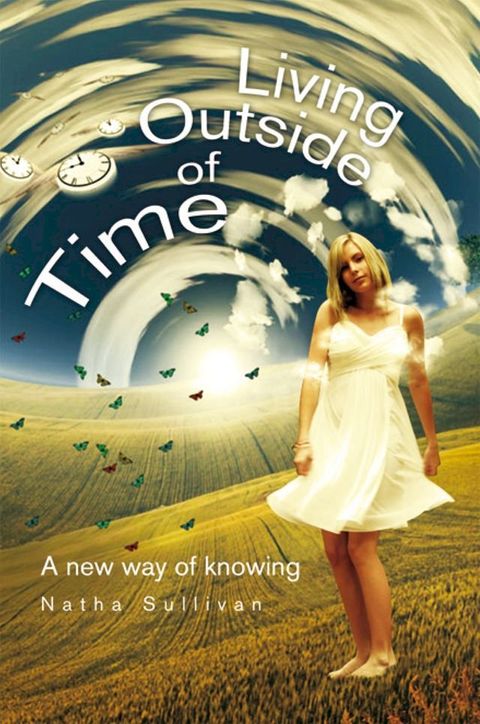 Living Outside of Time : a New Way of Knowing(Kobo/電子書)