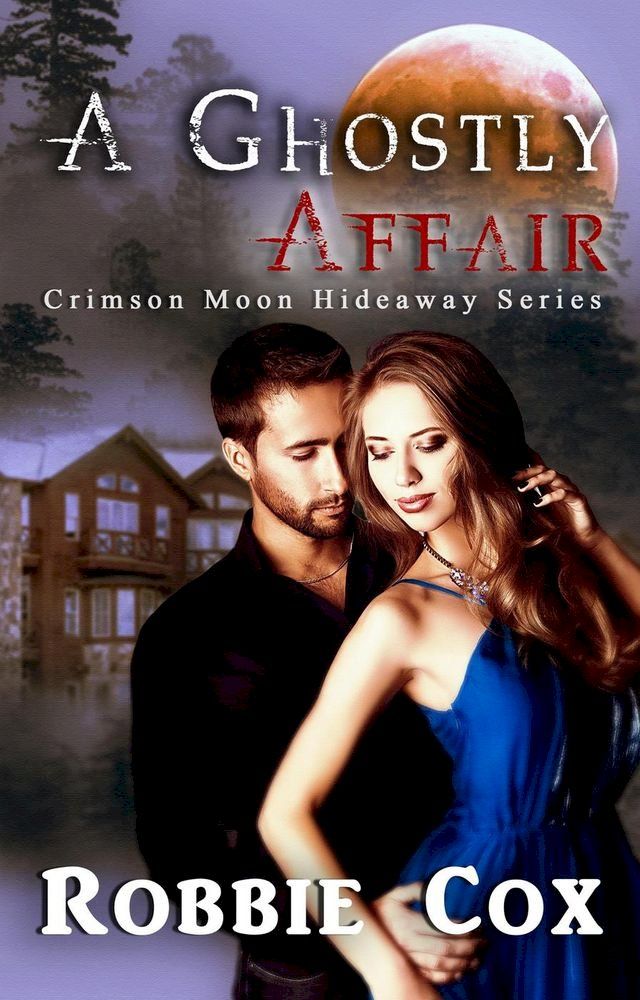  Crimson Moon Hideaway: A Ghostly Affair(Kobo/電子書)