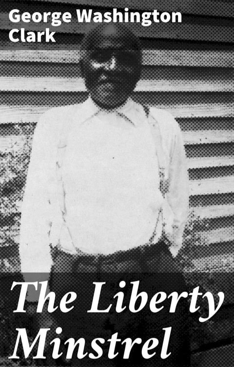 The Liberty Minstrel(Kobo/電子書)