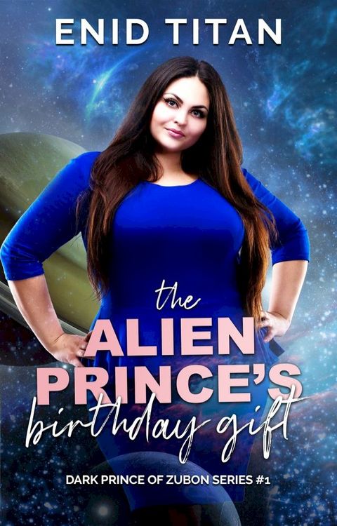 The Alien Prince's Birthday Gift: A Sci-Fi Romance Story(Kobo/電子書)