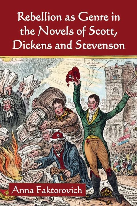 Rebellion as Genre in the Novels of Scott, Dickens and Stevenson(Kobo/電子書)