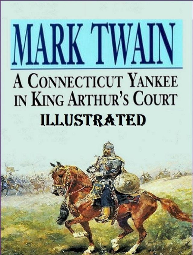  A Connecticut Yankee in King Arthur's Court Illustrated(Kobo/電子書)