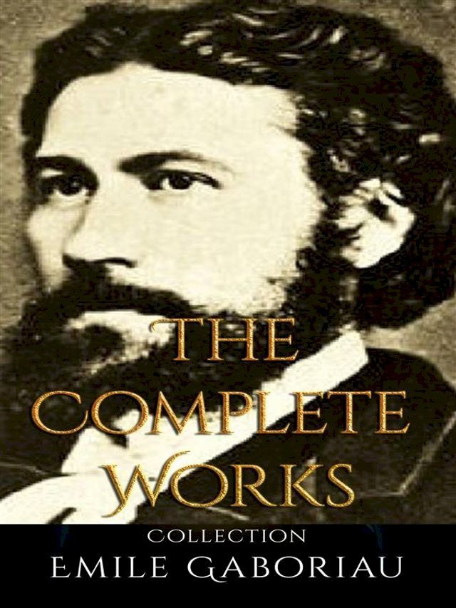  Emile Gaboriau: The Complete Works(Kobo/電子書)