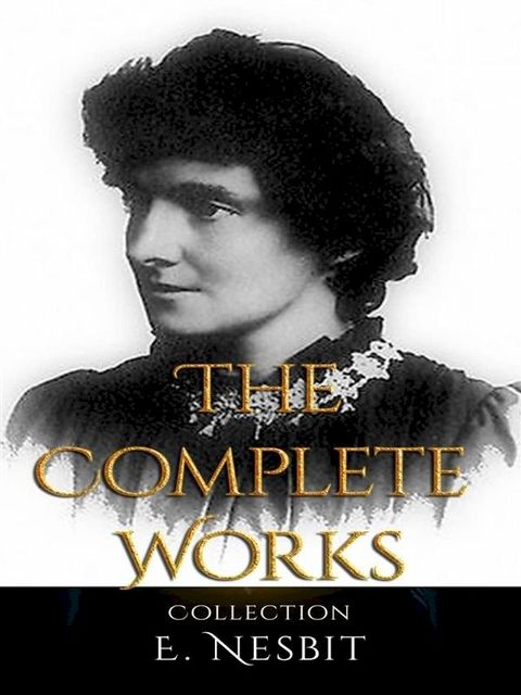 E. Nesbit: The Complete Works(Kobo/電子書)