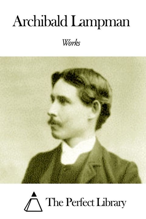 Works of Archibald Lampman(Kobo/電子書)