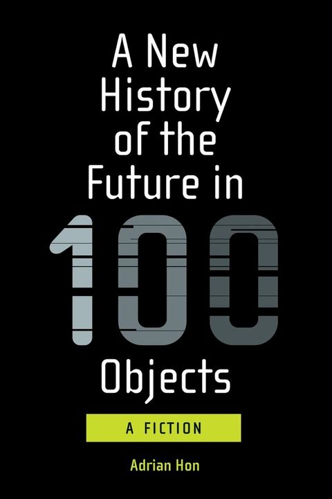 A New History of the Future in 100 Objects(Kobo/電子書)