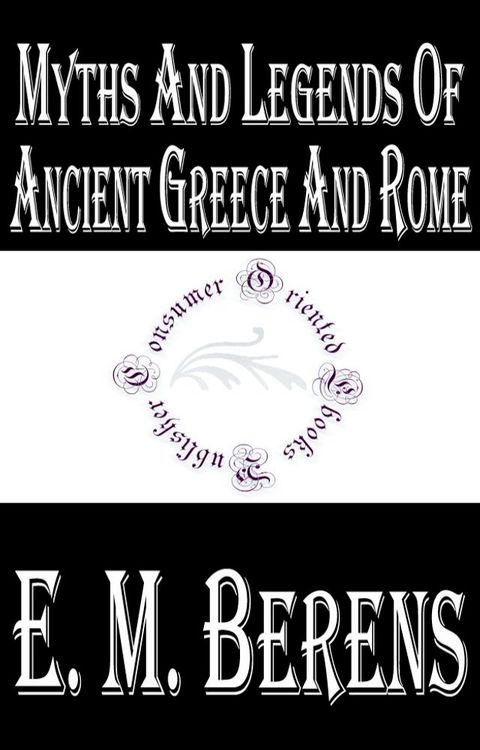 Myths and Legends of Ancient Greece and Rome (Illustrated)(Kobo/電子書)