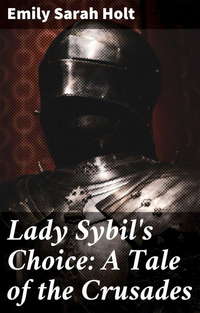  Lady Sybil's Choice: A Tale of the Crusades(Kobo/電子書)