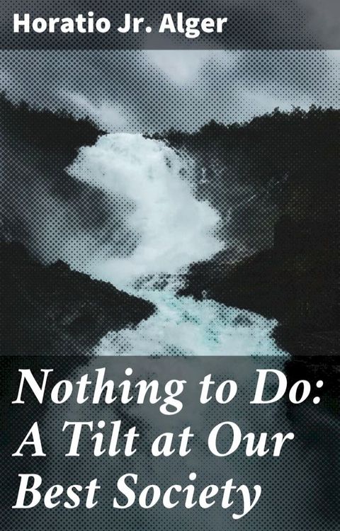 Nothing to Do: A Tilt at Our Best Society(Kobo/電子書)