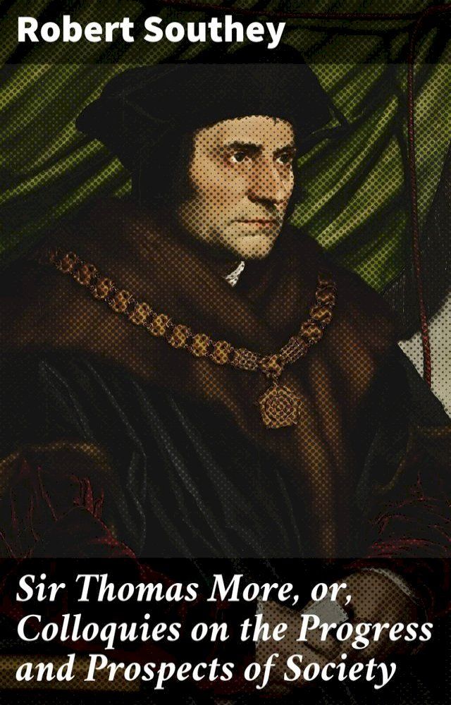  Sir Thomas More, or, Colloquies on the Progress and Prospects of Society(Kobo/電子書)