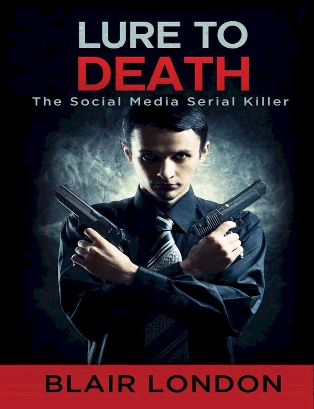  Lure to Death The Social Media Serial Killer(Kobo/電子書)