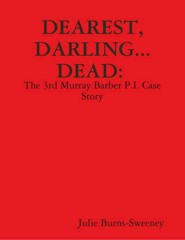  Dearest, Darling... Dead. : The 3rd Murray Barber P.I. Case Story(Kobo/電子書)