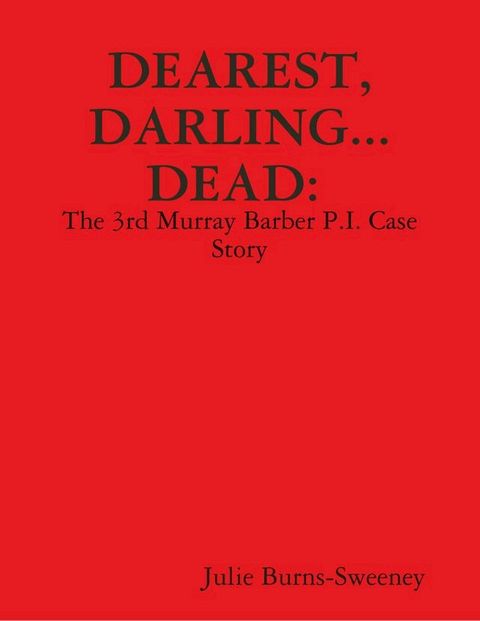 Dearest, Darling... Dead. : The 3rd Murray Barber P.I. Case Story(Kobo/電子書)