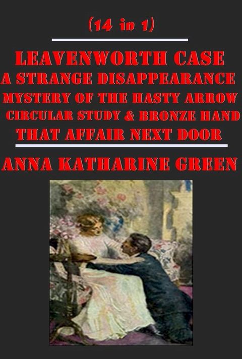 Complete Mystery Detective Anthologies of Anna Katharine Green (14 in 1)(Kobo/電子書)