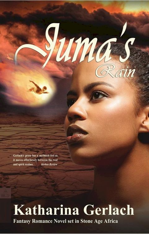 Juma's Rain: A Fantasy Romance novel set in Stone Age Africa(Kobo/電子書)