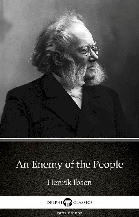 An Enemy of the People by Henrik Ibsen - Delphi Classics (Illustrated)(Kobo/電子書)