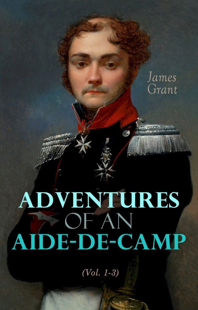  Adventures of an Aide-de-Camp (Vol. 1-3)(Kobo/電子書)